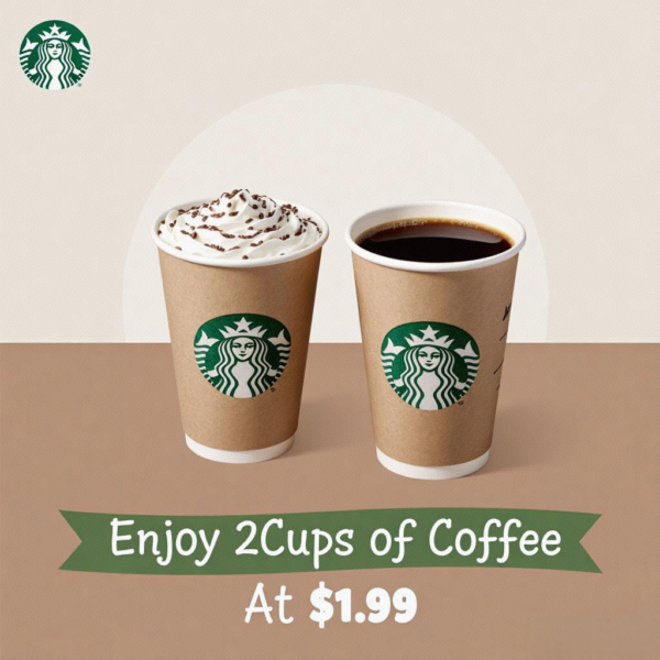 $1.99 For 2 cups of any Starbucks drinks